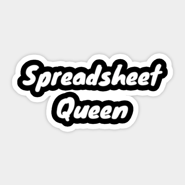 Spreadsheet Queen Funny Excel Design Spreadsheet Queen Sticker